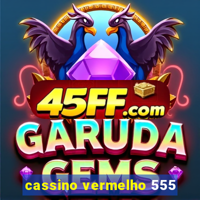 cassino vermelho 555